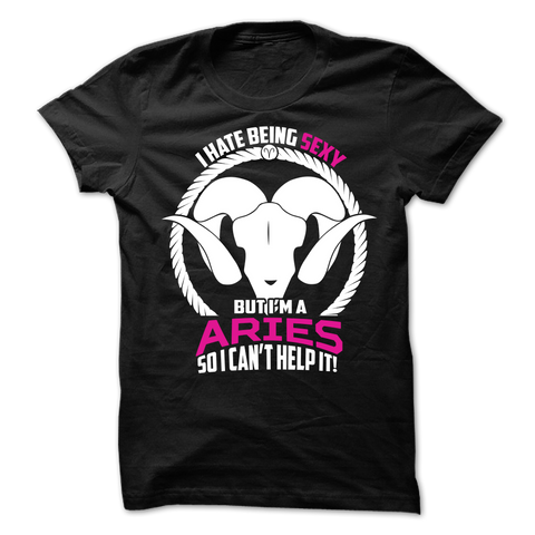 I Hate Being Sexy But I'm a Aries