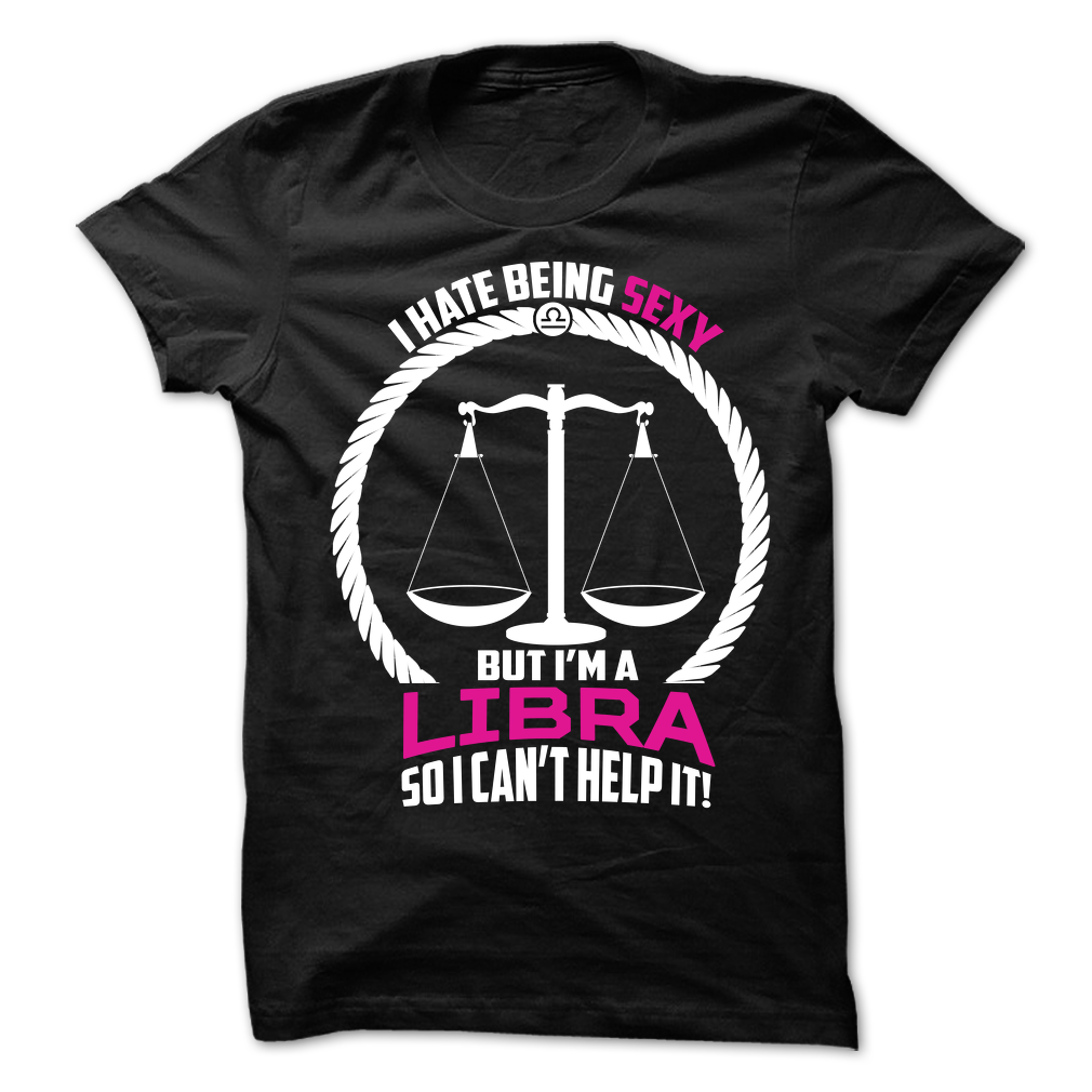 I Hate Being Sexy But I'm a Libra