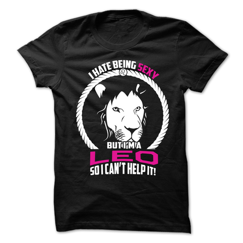 I Hate Being Sexy But I'm a Leo