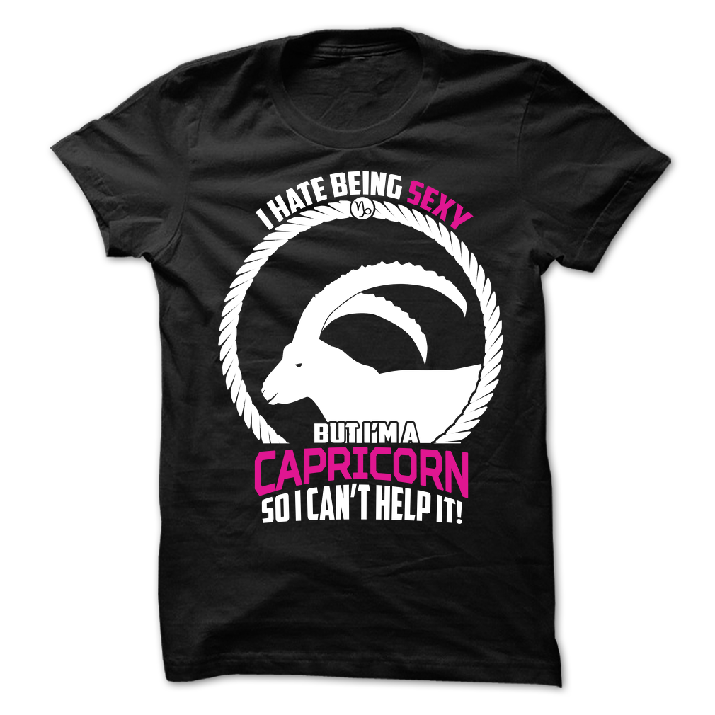 I Hate Being Sexy But I'm a Capricorn